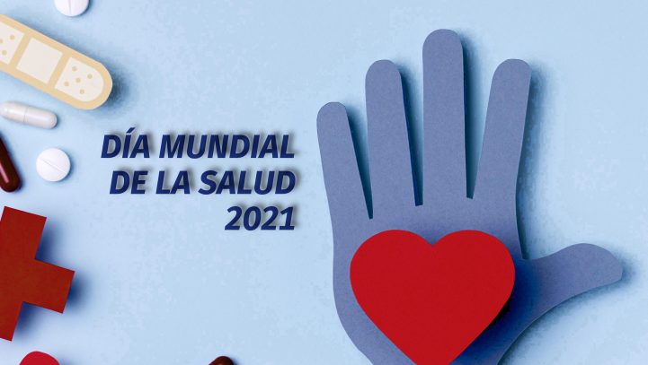 Día Mundial de la Salud 2021: Construir un mundo más justo, equitativo y saludable.